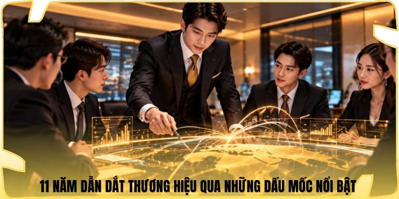 11 năm dẫn dắt thương hiệu qua những dấu mốc nổi bật 
